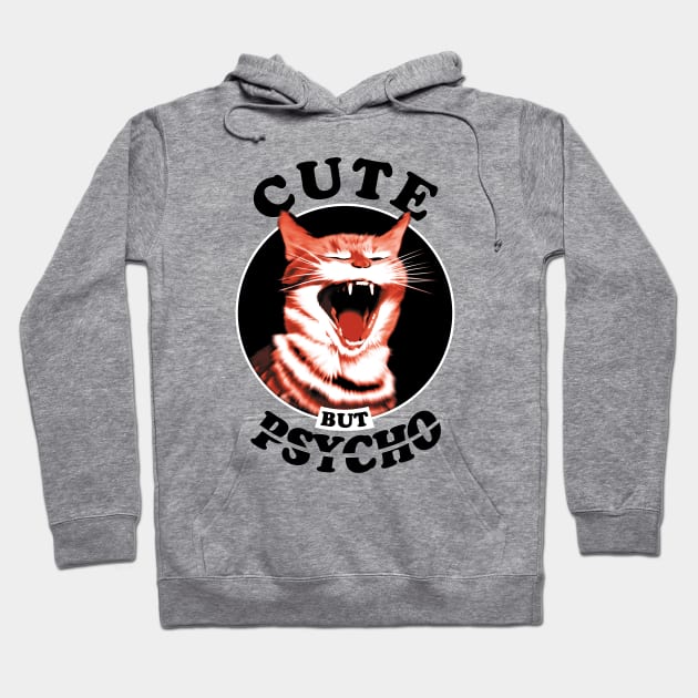 Cute But Psycho Cat Hoodie by TMBTM